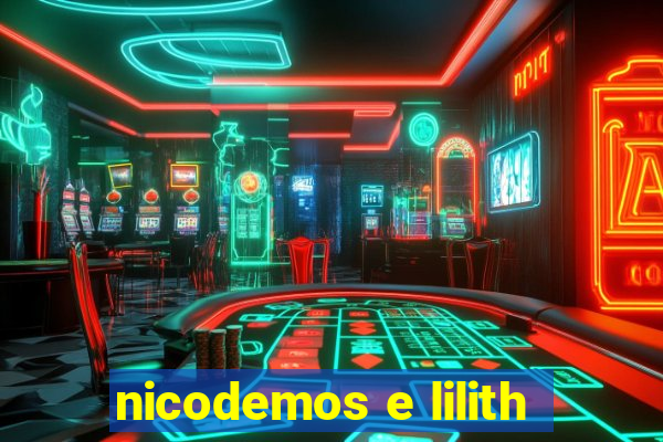 nicodemos e lilith